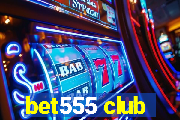 bet555 club